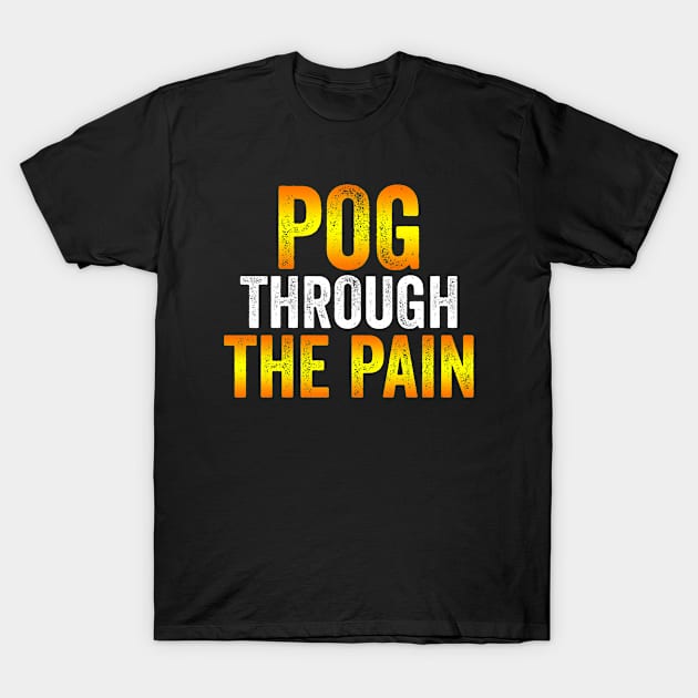 Pog Through The Pain T-Shirt by Color Fluffy